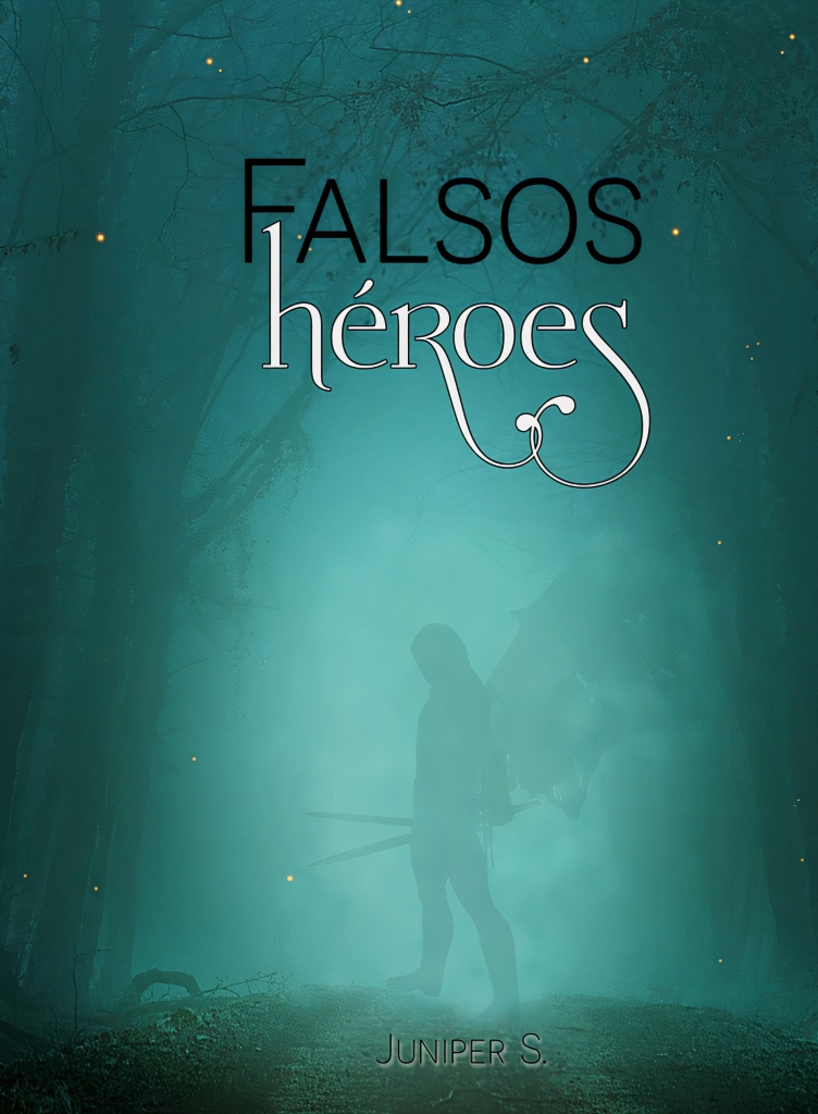 Portada del libro Falsos héroes: un bosque lleno de neblina con algunas luciérnagas y una persona con alas rotas que apenas se puede entrever a lo lejos, sosteniendo dos espadas